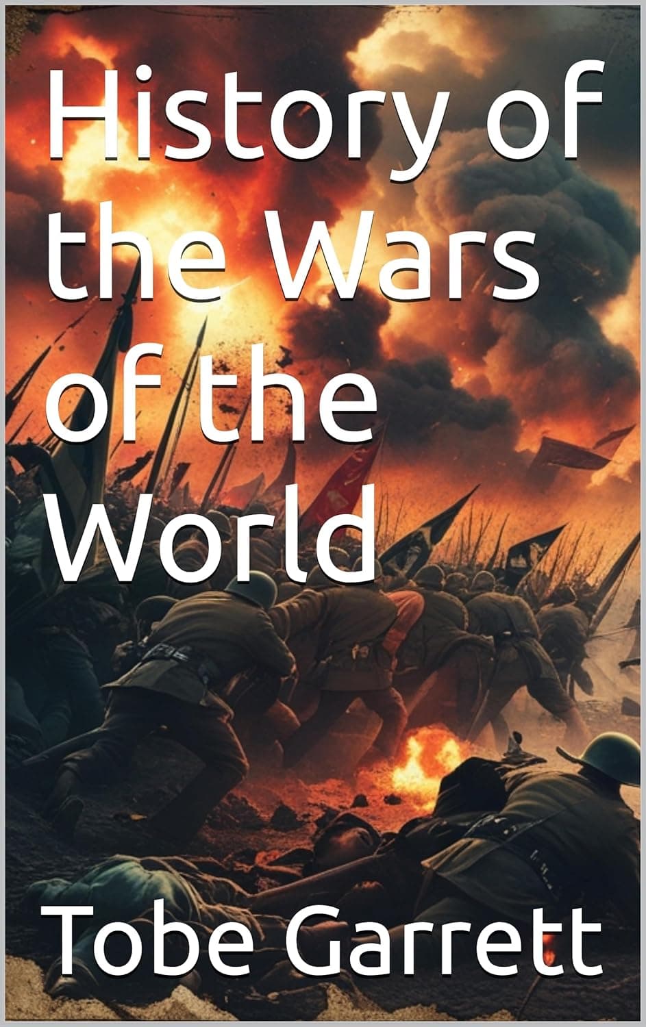 "History of the Wars of the World" cover showing soldiers charging through fire and smoke.